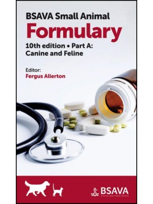 BSAVA Small Animal Formulary. Part A Canine and Feline - BSAVA British Small Animal Veterinary Association