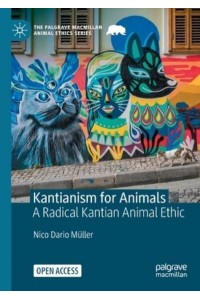 Kantianism for Animals A Radical Kantian Animal Ethic