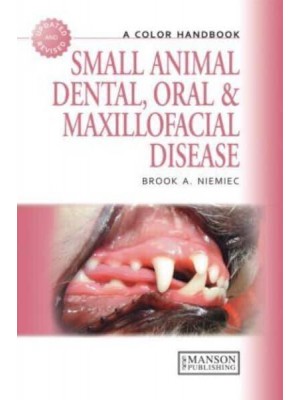 Small Animal Dental, Oral and Maxillofacial Disease A Colour Handbook - Veterinary Color Handbook Series