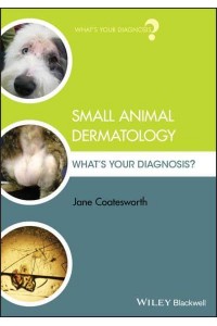Small Animal Dermatology What's Your Diagnosis? - What's Your Diagnosis?