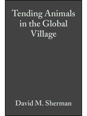 Tending Animals in the Global Village A Guide to International Veterinary Medicine