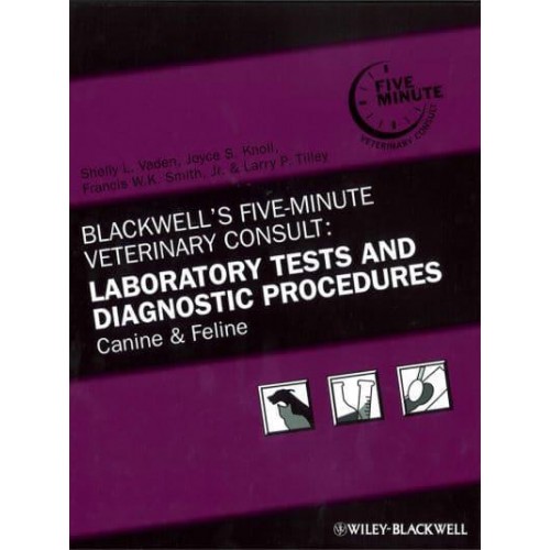 Blackwell's Five-Minute Veterinary Consult Laboratory Tests and Diagnostic Procedures : Canine & Feline