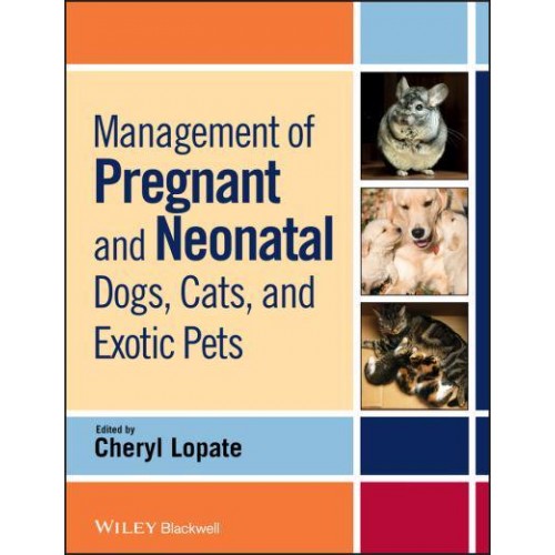 Management of Pregnant and Neonatal Dogs, Cats, and Exotic Pets