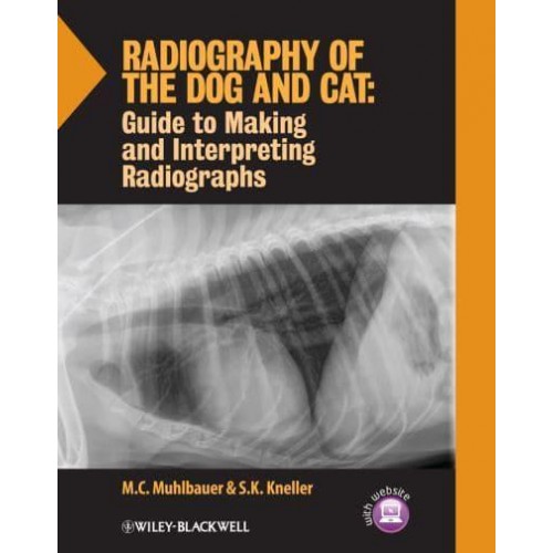 Radiography of the Dog and Cat Guide to Making and Interpreting Radiographs