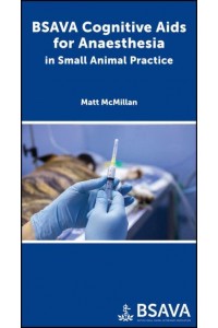 BSAVA Cognitive Aids for Anaesthesia in Small Animal Practice - BSAVA British Small Animal Veterinary Association