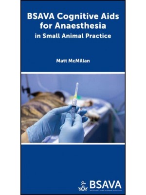 BSAVA Cognitive Aids for Anaesthesia in Small Animal Practice - BSAVA British Small Animal Veterinary Association