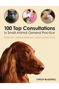 100 Top Consultations in Small Animal General Practice - 100 Top Consultations