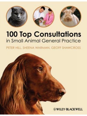 100 Top Consultations in Small Animal General Practice - 100 Top Consultations