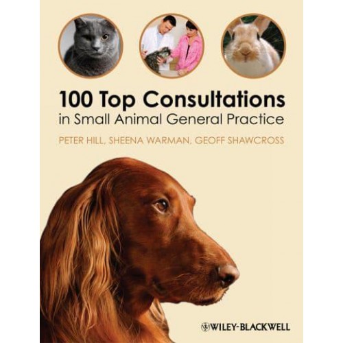 100 Top Consultations in Small Animal General Practice - 100 Top Consultations