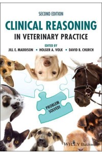 Clinical Reasoning in Veterinary Practice Problem Solved!