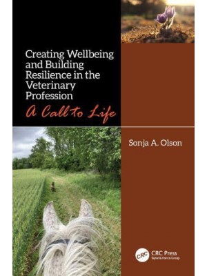 Creating Wellbeing and Building Resilience in the Veterinary Profession: A Call to Life