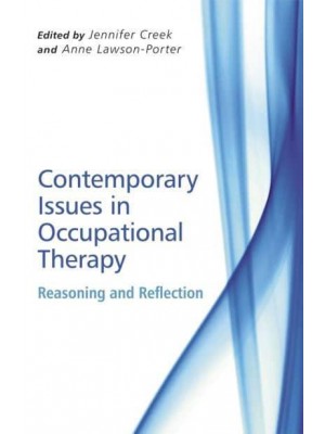 Contemporary Issues in Occupational Therapy Reasoning and Reflection