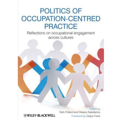 Politics of Occupation-Centred Practice Reflections on Occupational Engagement Across Cultures
