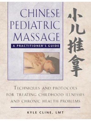 Chinese Pediatric Massage A Practitioner's Guide