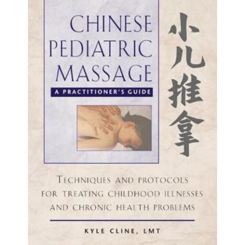 Chinese Pediatric Massage A Practitioner's Guide