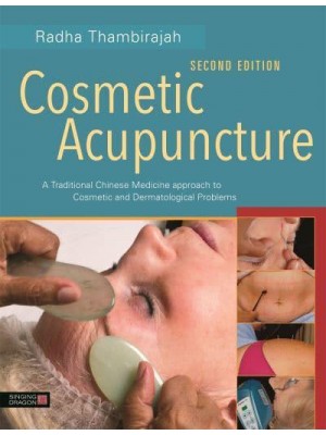 Cosmetic Acupuncture A Traditional Chinese Medicine Approach to Cosmetic and Dermatological Problems