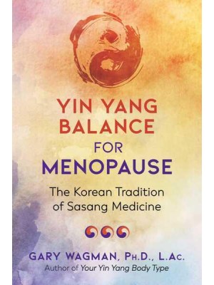 Yin Yang Balance for Menopause The Korean Tradition of Sasang Medicine