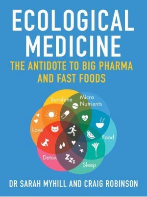 Ecological Medicine The Antidote to Big Pharma