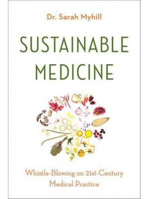 Sustainable Medicine Whistle-Blowing on 21St-Century Medical Practice