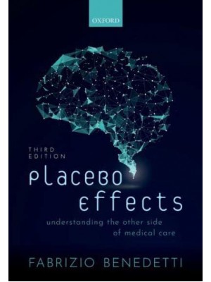 Placebo Effects Understanding the Other Side of Medical Care