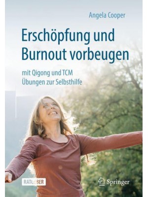 Erschöpfung Und Burnout Vorbeugen - Mit Qigong Und TCM Übungen Zur Selbsthilfe