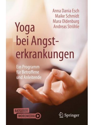 Yoga Bei Angsterkrankungen Ein Programm Für Betroffene Und Anleitende