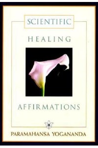 Scientific Healing Affirmations Theory and Practice of Concentration