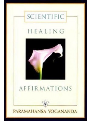 Scientific Healing Affirmations Theory and Practice of Concentration