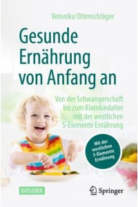 Gesunde Ernährung Von Anfang An Von Der Schwangerschaft Bis Zum Kleinkindalter Mit Der Westlichen 5-Elemente Ernährung