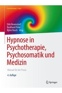 Hypnose in Psychotherapie, Psychosomatik Und Medizin Manual Für Die Praxis - Psychotherapie: Praxis
