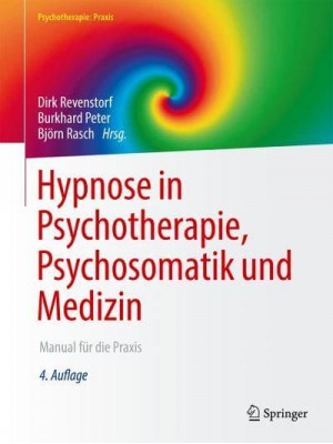Hypnose in Psychotherapie, Psychosomatik Und Medizin Manual Für Die Praxis - Psychotherapie: Praxis