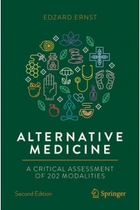 Alternative Medicine A Critical Assessment of 202 Modalities - Copernicus Books