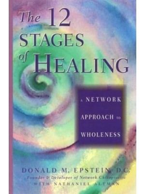 The 12 Stages of Healing A Network Approach to Wholeness