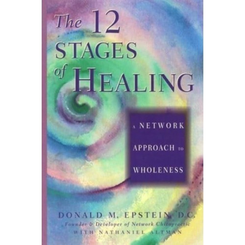 The 12 Stages of Healing A Network Approach to Wholeness