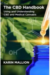 The CBD Handbook Using and Understanding CBD and Medical Cannabis