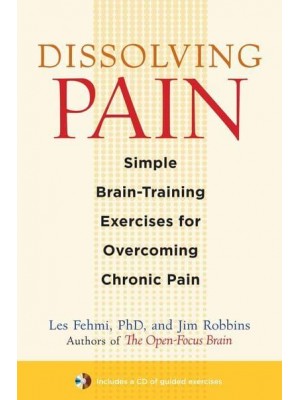 Dissolving Pain Simple Brain-Training Exercises for Overcoming Chronic Pain