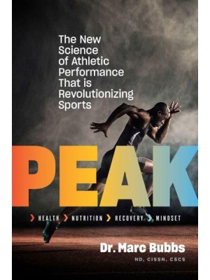 Peak The New Science of Athletic Performance That Is Revolutionizing Sports