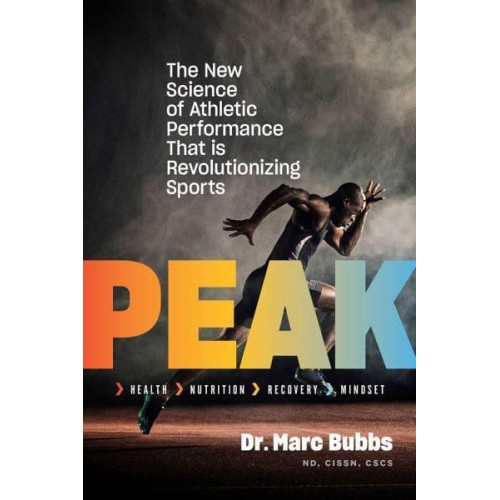 Peak The New Science of Athletic Performance That Is Revolutionizing Sports