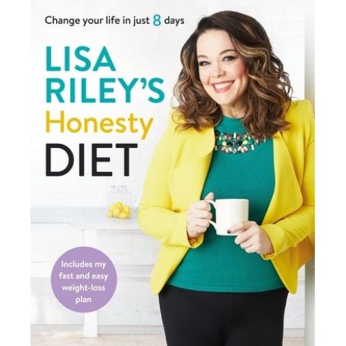 Lisa Riley's Honesty Diet Change Your Life in Just 8 Days