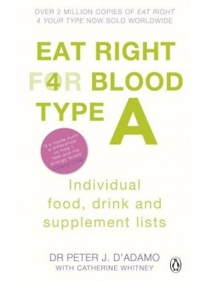 Eat Right for Blood Type A Maximise Your Health With Individual Food, Drink and Supplement Lists for Your Blood Type - Eat Right For Blood Type