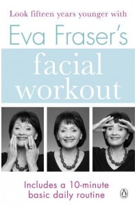 Eva Fraser's Facial Workout