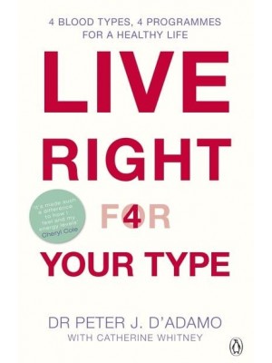 Live Right for Your Type The Individualized Prescription for Maximizing Health Metabolism, and Vitality in Every Stage of Your Life