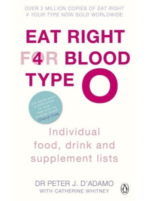 Eat Right for Blood Type O Maximise Your Health With Individual Food, Drink and Supplement Lists for Your Blood Type - Eat Right For Blood Type