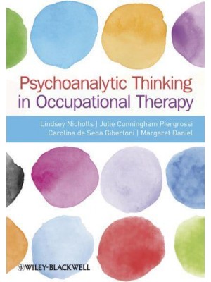 Psychoanalytic Thinking in Occupational Therapy Symbolic, Relational, and Transformative