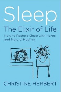 Sleep, the Elixir of Life How to Restore Sleep With Herbs and Natural Healing