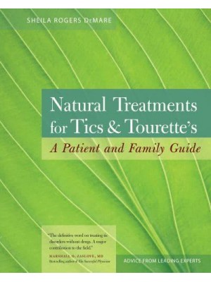 Natural Treatments for Tics & Tourette's A Patient and Family Guide
