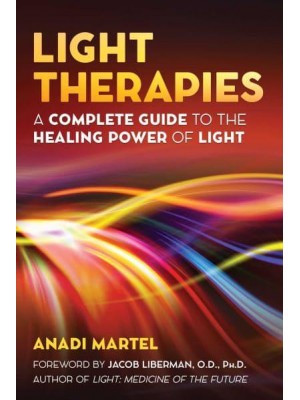 Light Therapies A Complete Guide to the Healing Power of Light