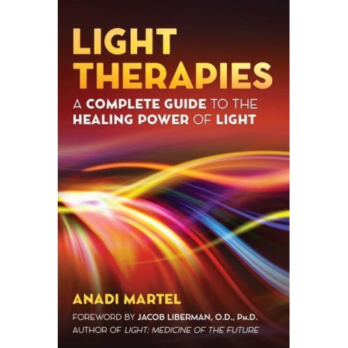 Light Therapies A Complete Guide to the Healing Power of Light