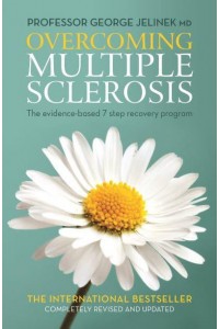 Overcoming Multiple Sclerosis The Evidence-Based 7 Step Recovery Program