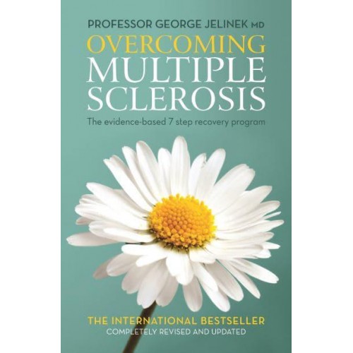 Overcoming Multiple Sclerosis The Evidence-Based 7 Step Recovery Program
